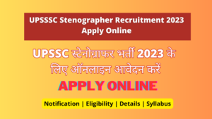 UPSSSC Stenographer Recruitment 2023 Apply Online