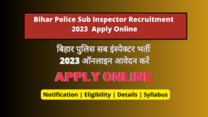 Bihar Police Sub Inspector Recruitment 2023