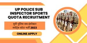 UP Police Sub Inspector Sports Quota Recruitment