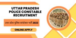 Uttar Pradesh Police Constable Recruitment