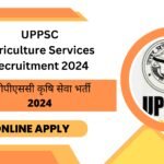 UPPSC Agriculture Services Recruitment 2024 Apply Online