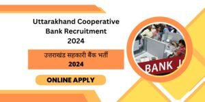 Uttarakhand-Cooperative-Bank-Recruitment-2024