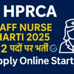 HPRCA Assistant Staff Nurse Bharti 2025: नोटिफिकेशन जारी, 312 पदों पर भर्ती