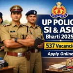 UP Police SI & ASI Bharti 2025: Notification जारी, 537 पदों पर भर्ती, Apply Online