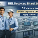 BEL Kotdwara Bharti 2026 Notification Out – 51 Trainee Engineer & Officer Vacancy