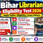 Bihar School Librarian Eligibility Test 2026: Apply Online, Last Date, Eligibility, Fees और Exam Pattern