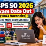 IBPS SO 2026 Exam Date Out (1043 Vacancies), Check Mains Exam Schedule