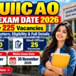 UIIC AO Exam Date 2026: 225 पदों की परीक्षा तारीख, Exam Pattern और Selection Process